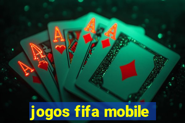 jogos fifa mobile